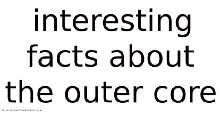 interesting facts about the outer core interesting facts about the outer core