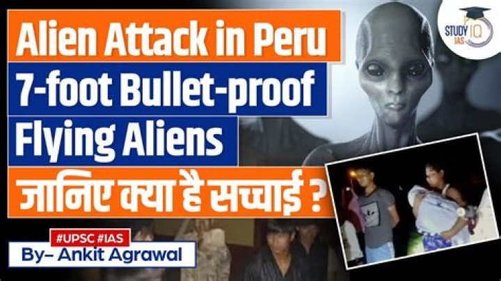 Remember that recent alien attack in Peru?