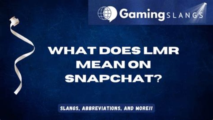 What Does Lmr Mean On Snapchat