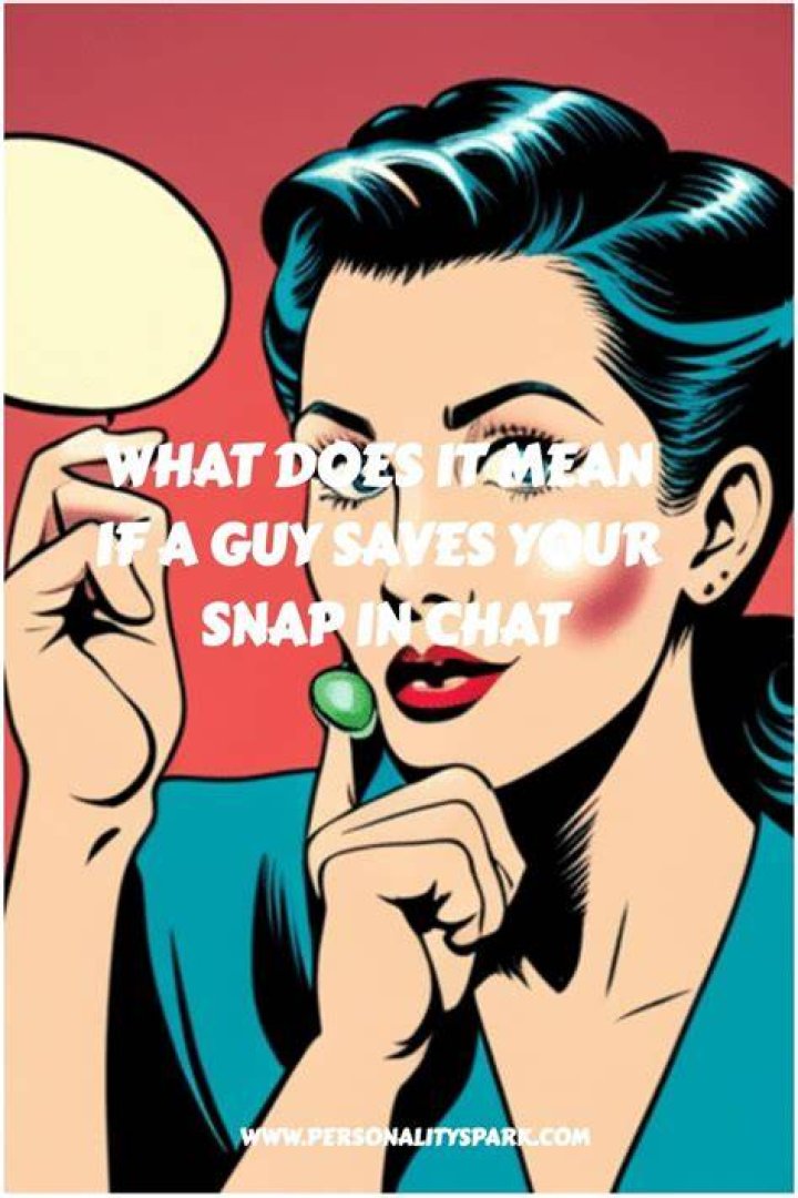 When A Guy Saves Your Picture On Snapchat