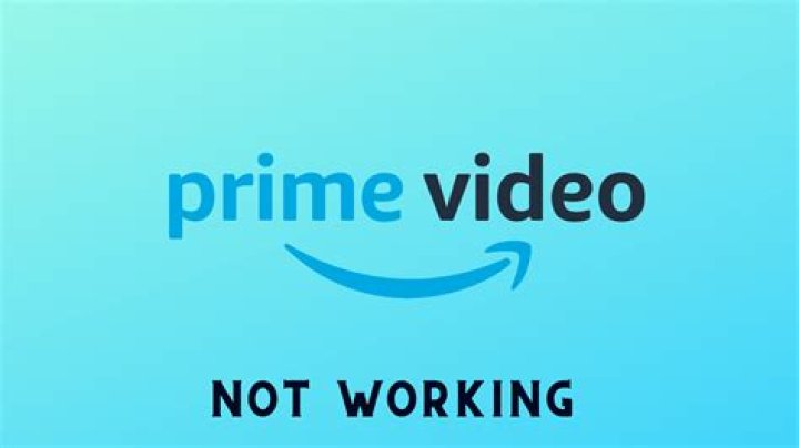 Why Is My Amazon Prime Video Not Working